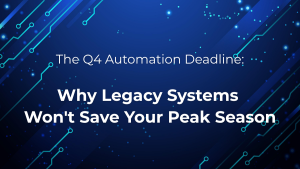 The Q4 Automation Deadline: Why Legacy Systems Won't Save Your Peak Season